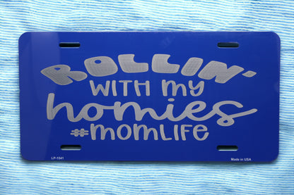 Rollin' with My Homies #momlife Laser Engraved Vanity Plate