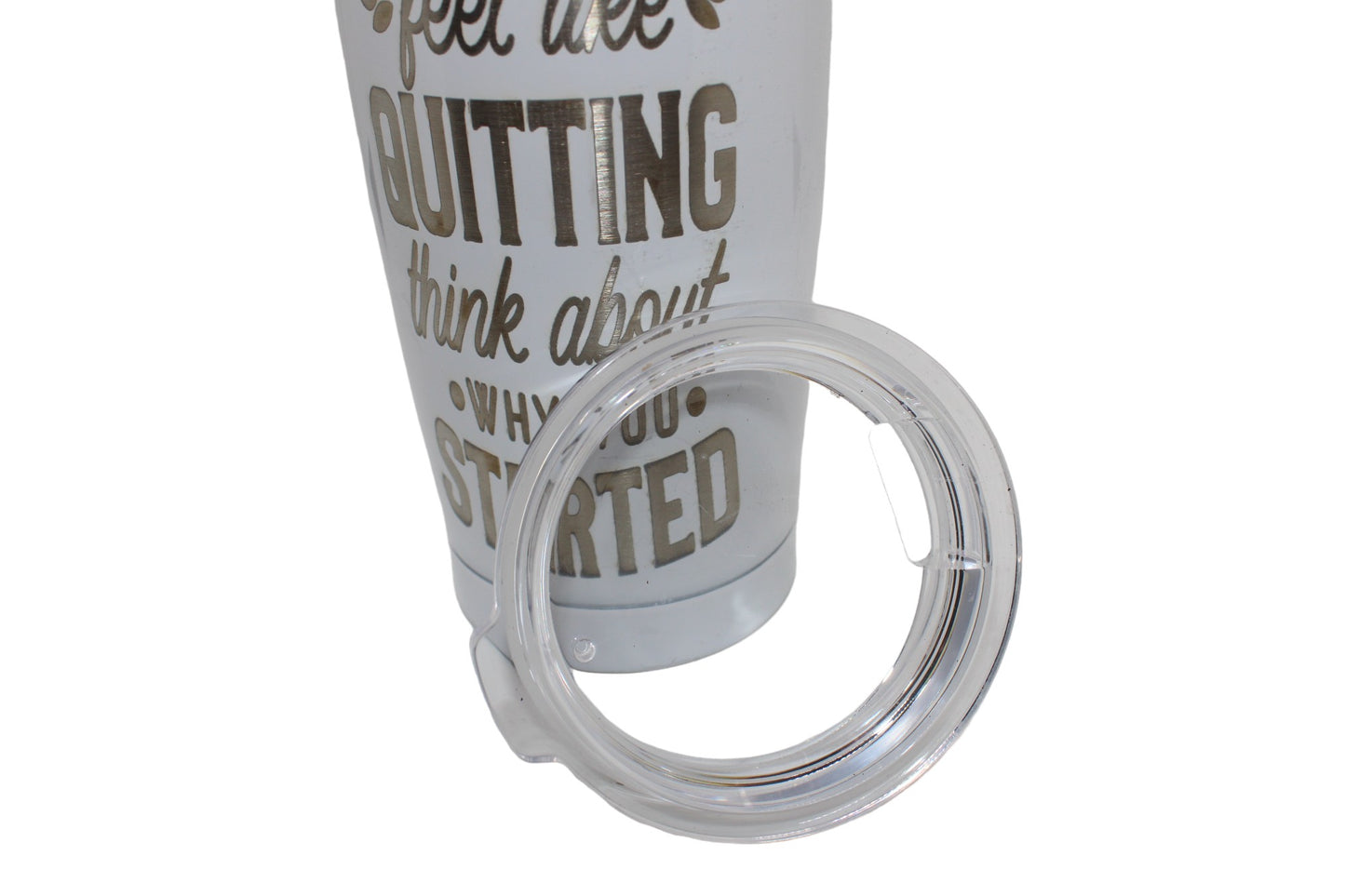 Personalized 18.5oz. Tumbler "When You Feel Like Quitting, Think About Why You Started"